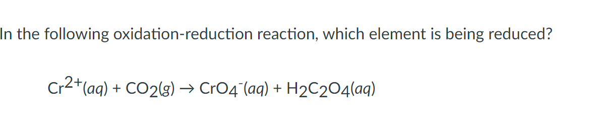 Solved In the following oxidation-reduction reaction, which | Chegg.com ...