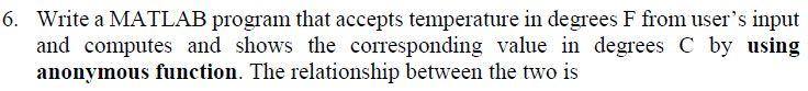 Solved 6. Write a MATLAB program that accepts temperature in | Chegg.com