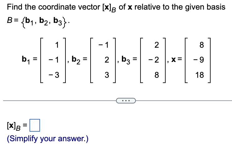 Solved Find The Coordinate Vector [x]B Of X Relative To The | Chegg.com