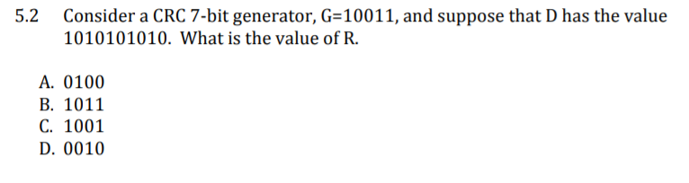 Solved 5.2 Consider a CRC 7-bit generator, G=10011, and | Chegg.com