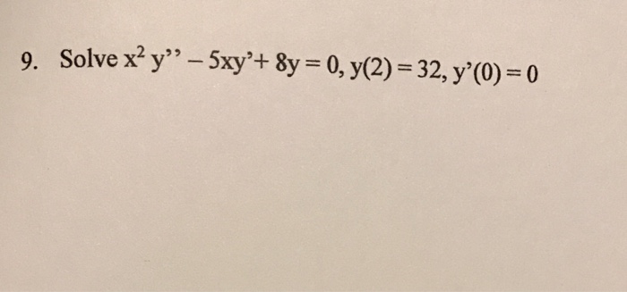 solved-9-solve-x2-y-5xy-8y-0-y-2-32-y-0-0-chegg