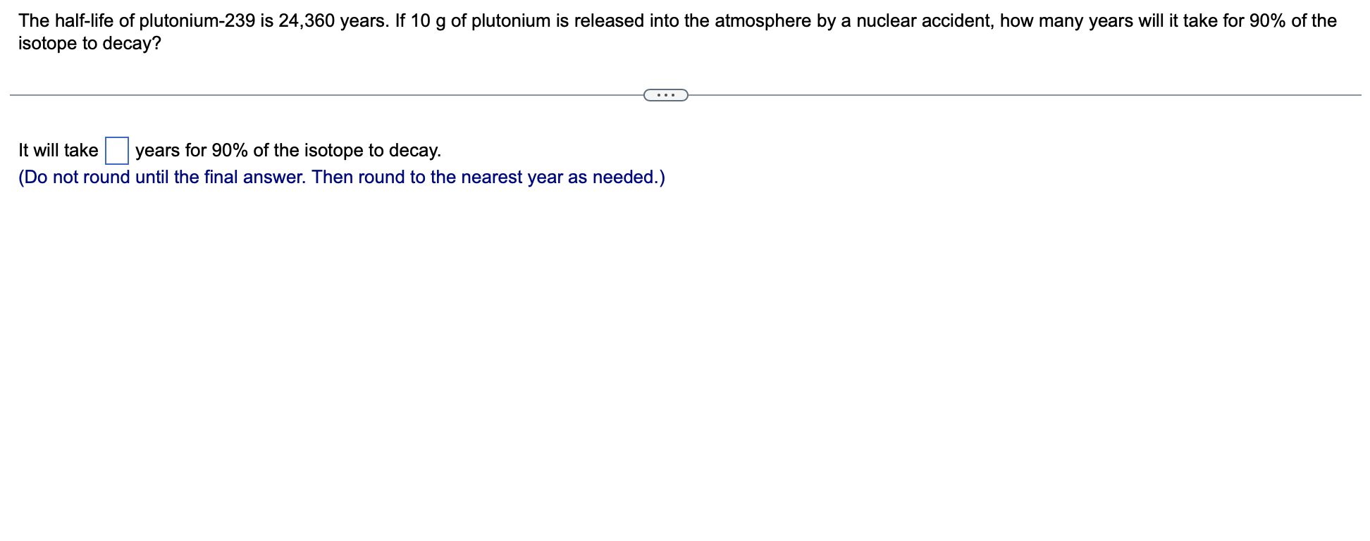 Solved The half-life of plutonium-239 is 24,360 years. If 10 | Chegg.com