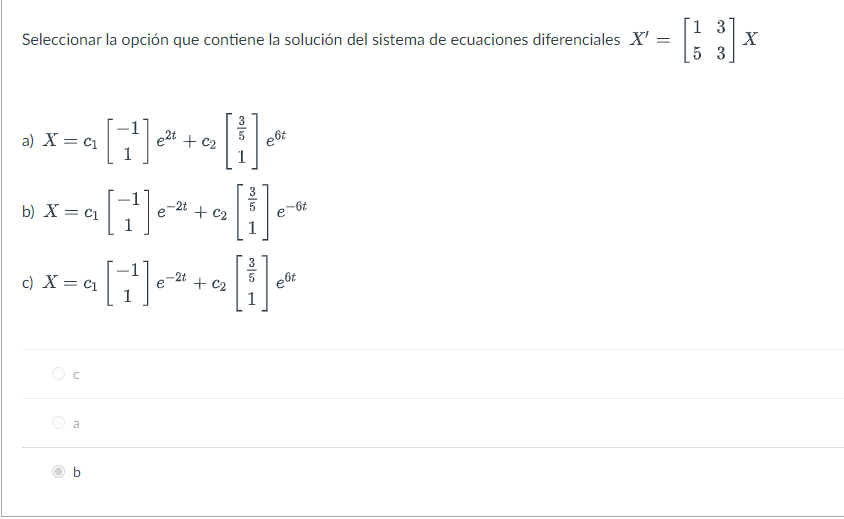 Seleccionar la opción que contiene la solución del sistema de ecuaciones diferenciales \( X^{\prime}=\left[\begin{array}{ll}1