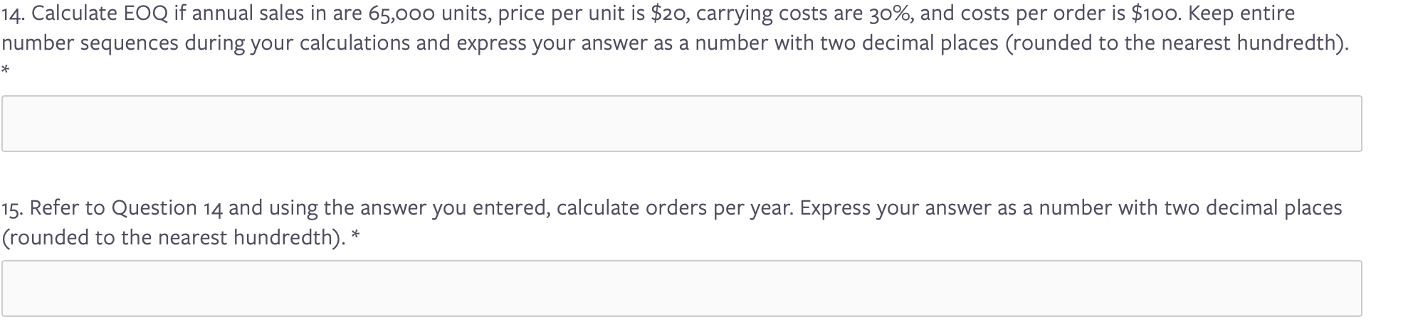 14. Calculate EOQ if annual sales in are 65,000 units, price per unit is $20, carrying costs are 30%, and costs per order is