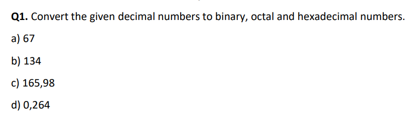 Solved Q1. Convert the given decimal numbers to binary, | Chegg.com