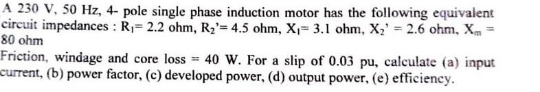 Solved A 230 V, 50 Hz, 4-pole single phase induction motor | Chegg.com