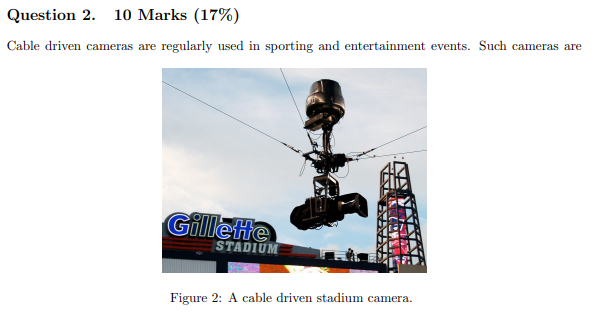 Question 2. 10 Marks (17\%) Cable driven cameras are | Chegg.com