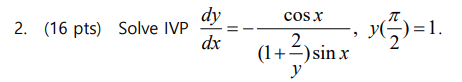 \( \frac{d y}{d x}=-\frac{\cos x}{\left(1+\frac{2}{y}\right) \sin x}, y\left(\frac{\pi}{2}\right)=1 \)