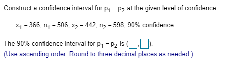 Solved Construct a confidence interval for P1 - P2 at the | Chegg.com