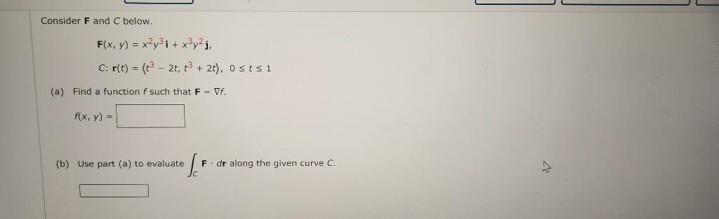 Solved Consider F and C below. F(x,y)=x2y3i+x3y2j, C: | Chegg.com