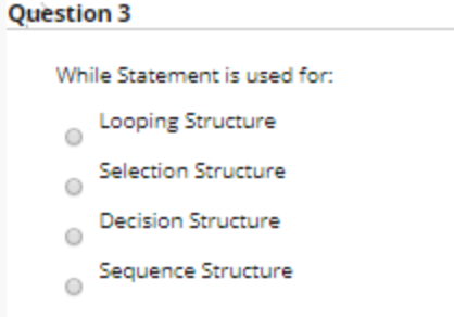 Solved Question 3 While Statement is used for: Looping | Chegg.com