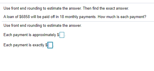 Solved Use front end rounding to estimate the answer. Then | Chegg.com