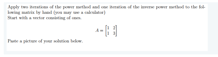 Solved Apply two iterations of the power method and one | Chegg.com