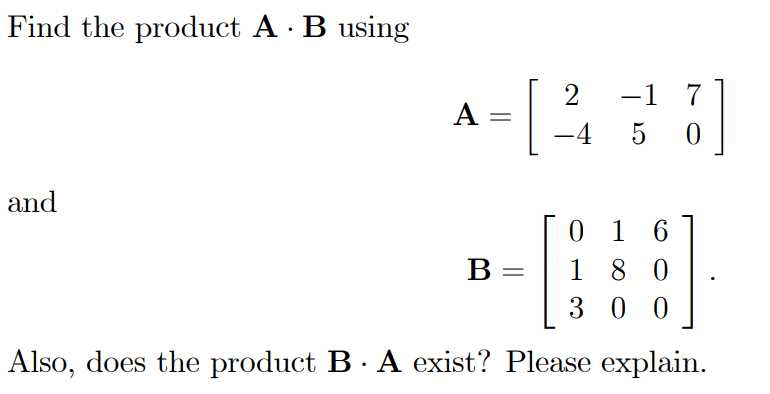 Solved Find The Product A⋅B Using A=[2−4−1570] And | Chegg.com