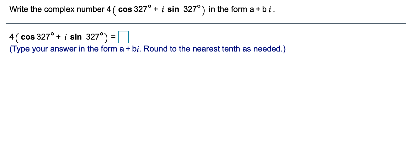 Solved Write the complex number 4 ( cos 327° + i sin 327°) | Chegg.com