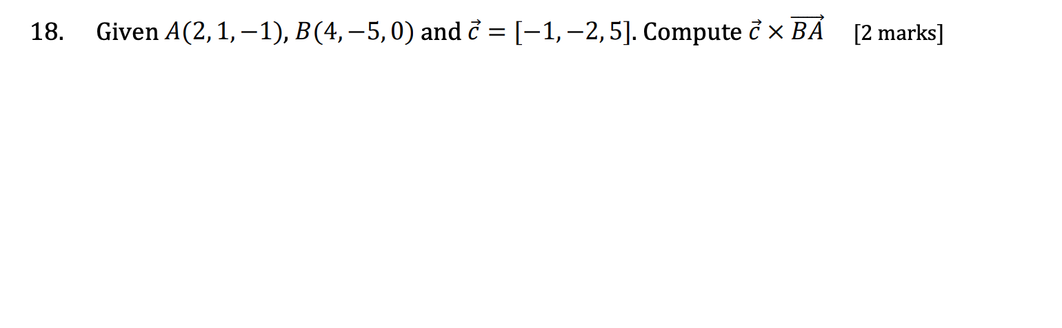 Solved 18. Given A(2,1, -1), B(4, -5,0) and č = (-1, -2,5]. | Chegg.com