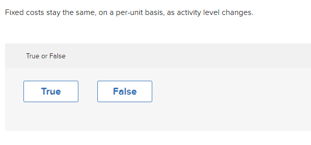 Solved Fixed costs stay the same, on a per-unit basis, as | Chegg.com