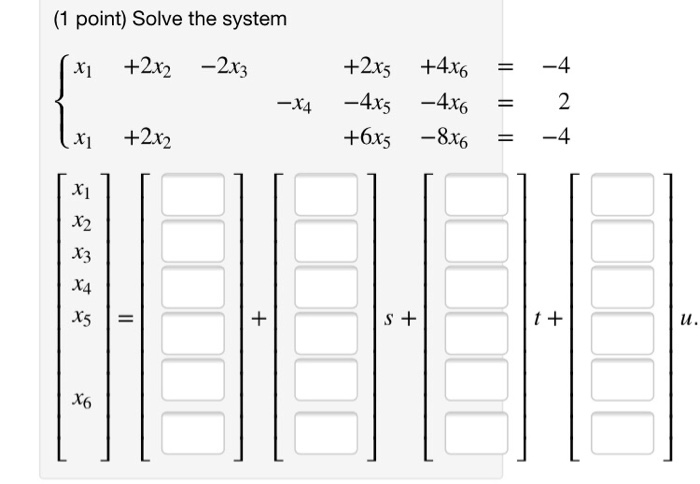 Solved (1 point) Solve the system x +2x2-2x3 +25 +4x% - +22 | Chegg.com