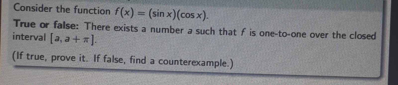 Solved Consider the function f(x) = (sin x)(cos x). True or | Chegg.com