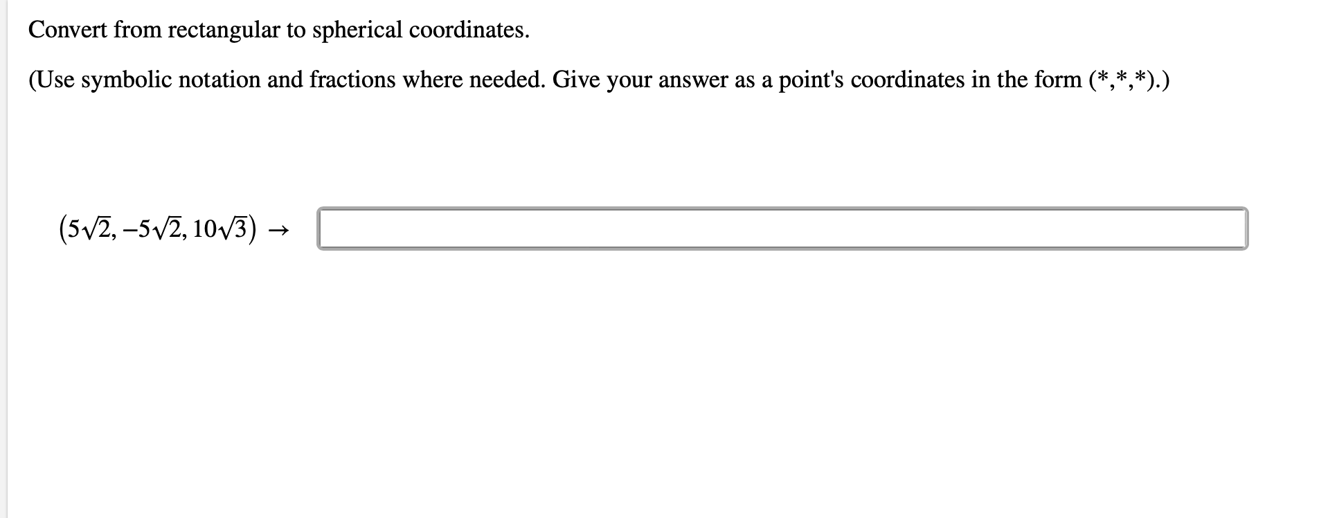 Solved Convert from rectangular to spherical coordinates. | Chegg.com