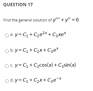 Solved QUESTION 17 Find the general solution of y'" + y = 0 | Chegg.com