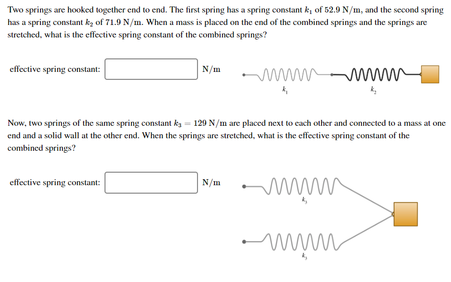 Solved Two springs are hooked together end to end. The first