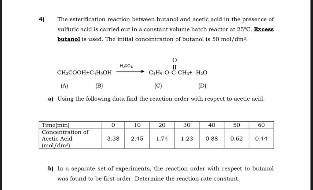 The esterification reaction between butanol and acetic acid in the presence of sulfuric acid is carried out in a constant vol