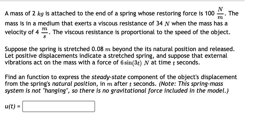 Solved A mass of 2 kg is attached to the end of a spring | Chegg.com