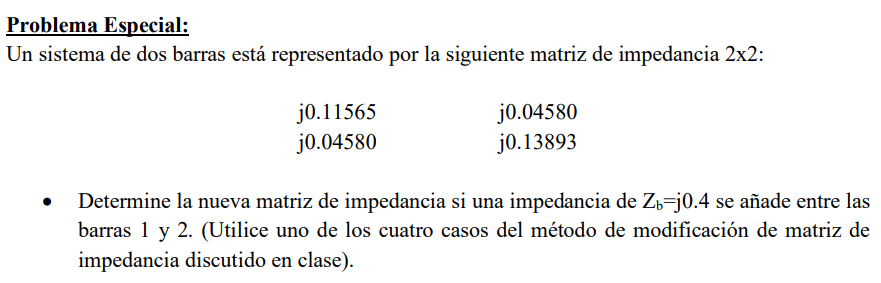 Problema Especial: Un sistema de dos barras está representado por la siguiente matriz de impedancia \( 2 \times 2 \) : - \( \