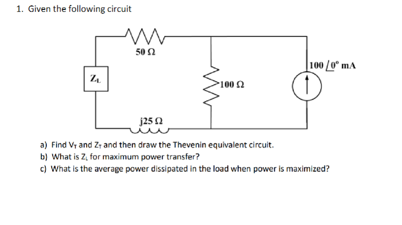 Solved 1. Given the following circuit a) Find VT and ZT and | Chegg.com