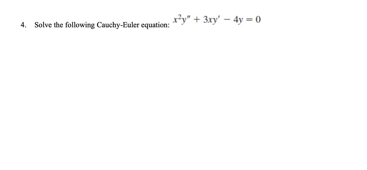 Solved 4. Solve the following CauchyEuler equation