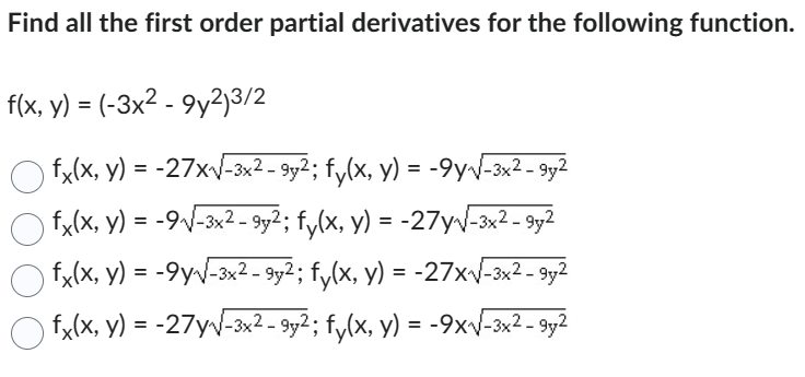 Find all the first order partial derivatives for the following function. \[ \begin{aligned} f(x, y) & =\left(-3 x^{2}-9 y^{2}