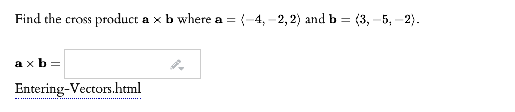 Solved Find the cross product a × b where a = (-4,-2, 2) and | Chegg.com