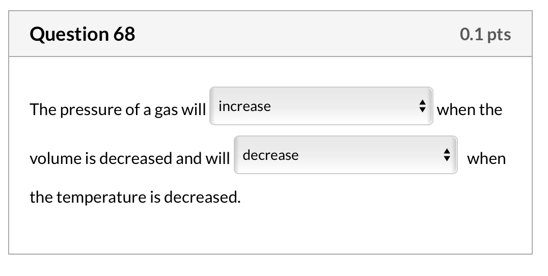 Solved Question 68 0.1 pts The pressure of a gas will | Chegg.com