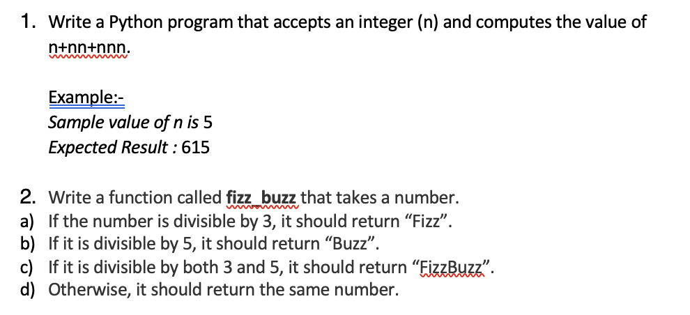 1. Write a Python program that accepts an integer (n) and computes the value of n+nn+nnn. Example:- Sample value of n is 5 Ex