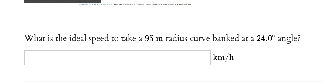 Solved What is the ideal speed to take a 95 m radius curve | Chegg.com