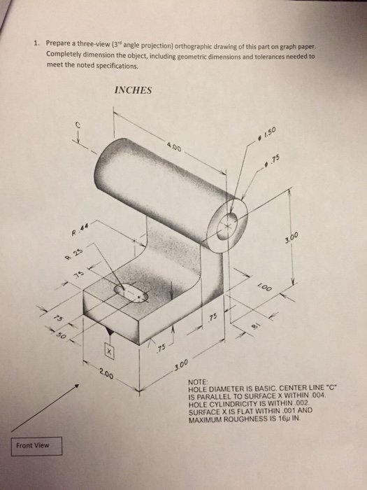 Solved Prepare a three-view (3^rd angle projection) | Chegg.com
