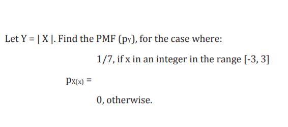 Solved Let Y = 1 X . Find the PMF (py), for the case where: | Chegg.com