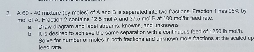Solved 2. A 60 - 40 mixture (by moles) of A and B is | Chegg.com