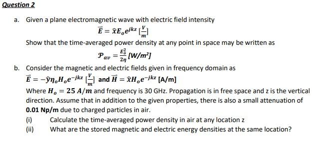 Solved Question 2 A. Given A Plane Electromagnetic Wave With | Chegg.com