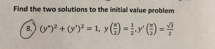 Solved Find the two solutions to the initial value problem | Chegg.com