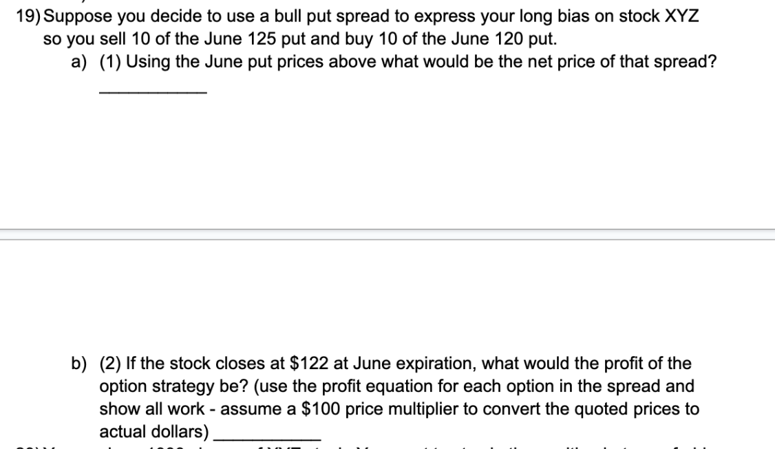 Solved 19) Suppose you decide to use a bull put spread to | Chegg.com