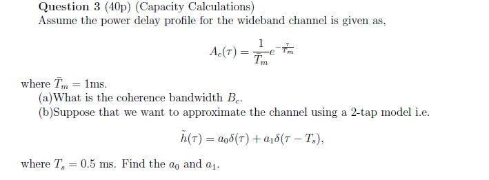 Solved Question 3 (40p) (Capacity Calculations) Assume the | Chegg.com