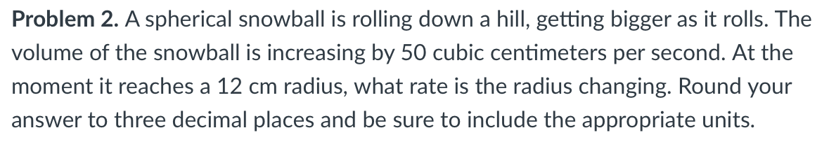 Solved Problem 2. A spherical snowball is rolling down a | Chegg.com