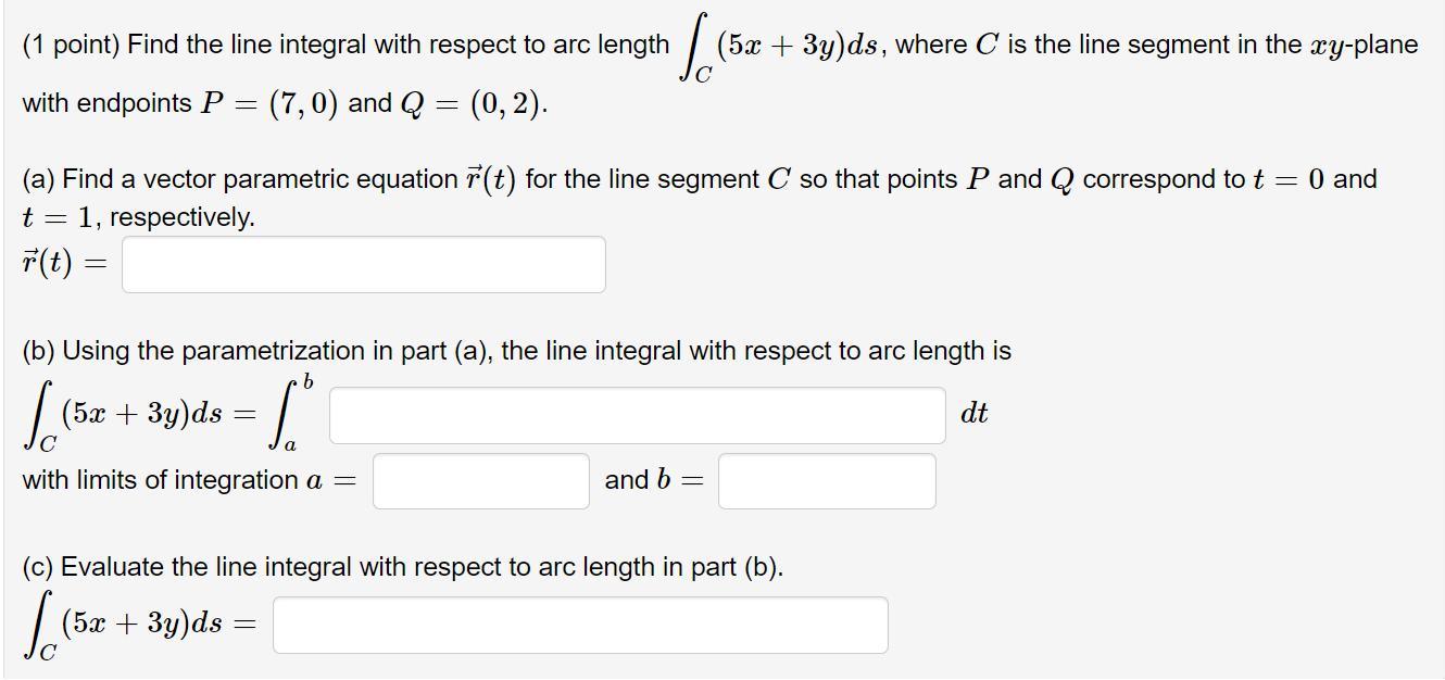 Solved (1 point) Find the line integral with respect to arc | Chegg.com