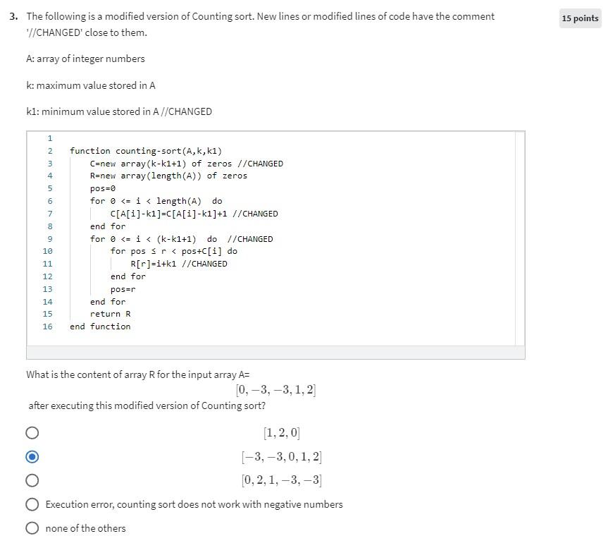 3. The following is a modified version of Counting sort. New lines or modified lines of code have the comment //CHANGED clo