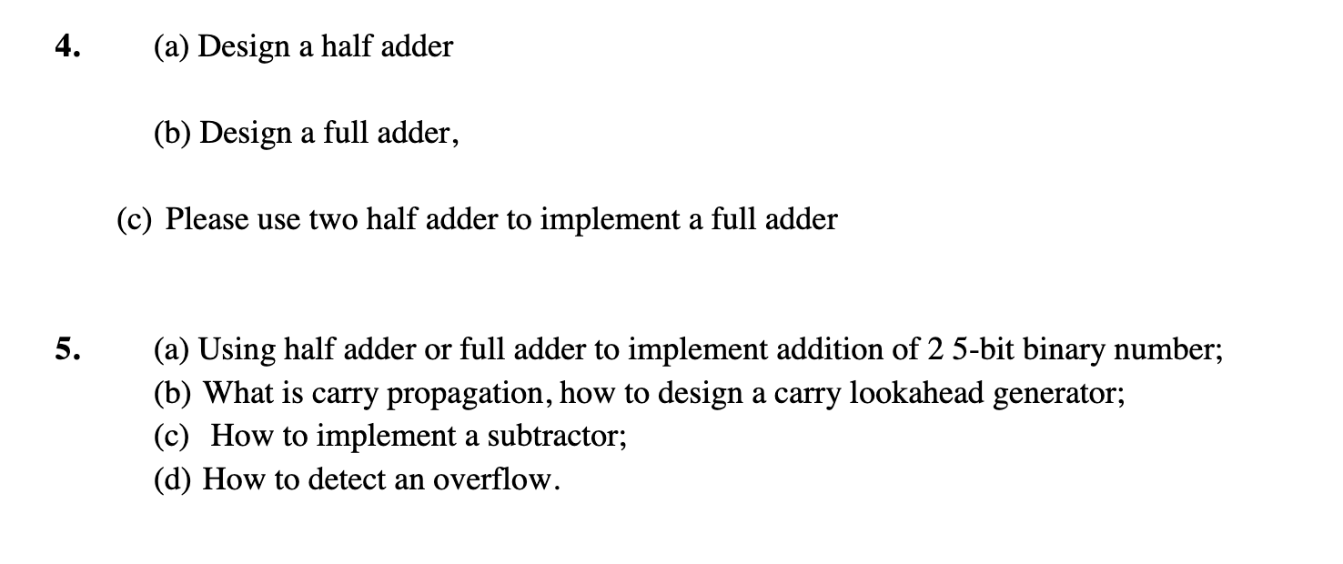 (c) Please use two half adder to implement a full adder
5.
(a) Using half adder or full adder to implement addition of 25 5-b