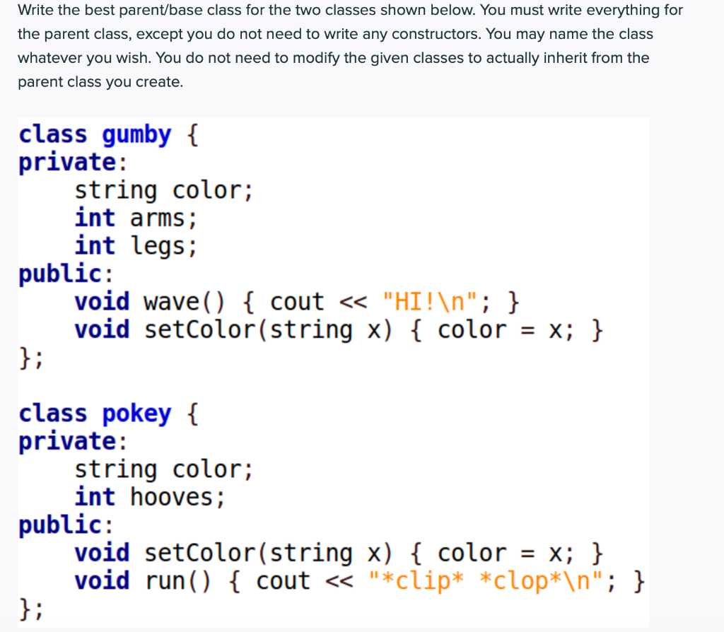Solved Write the best parent/base class for the two classes | Chegg.com