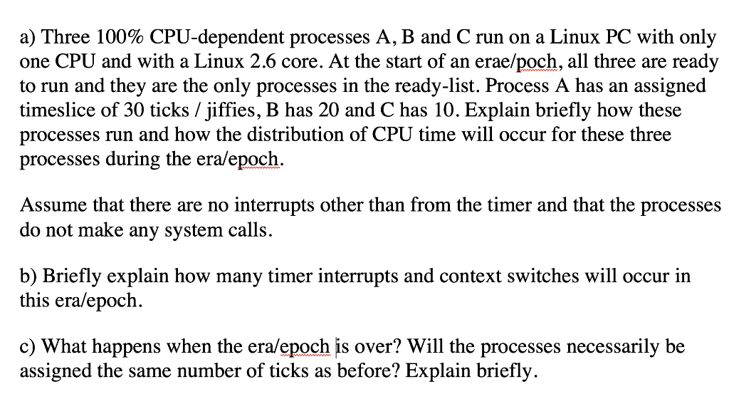 Solved a) Three 100% CPU-dependent processes A, B and C run | Chegg.com