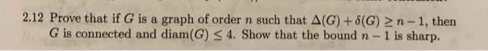 Solved 2.12 Prove that if G is a graph of order n such that | Chegg.com